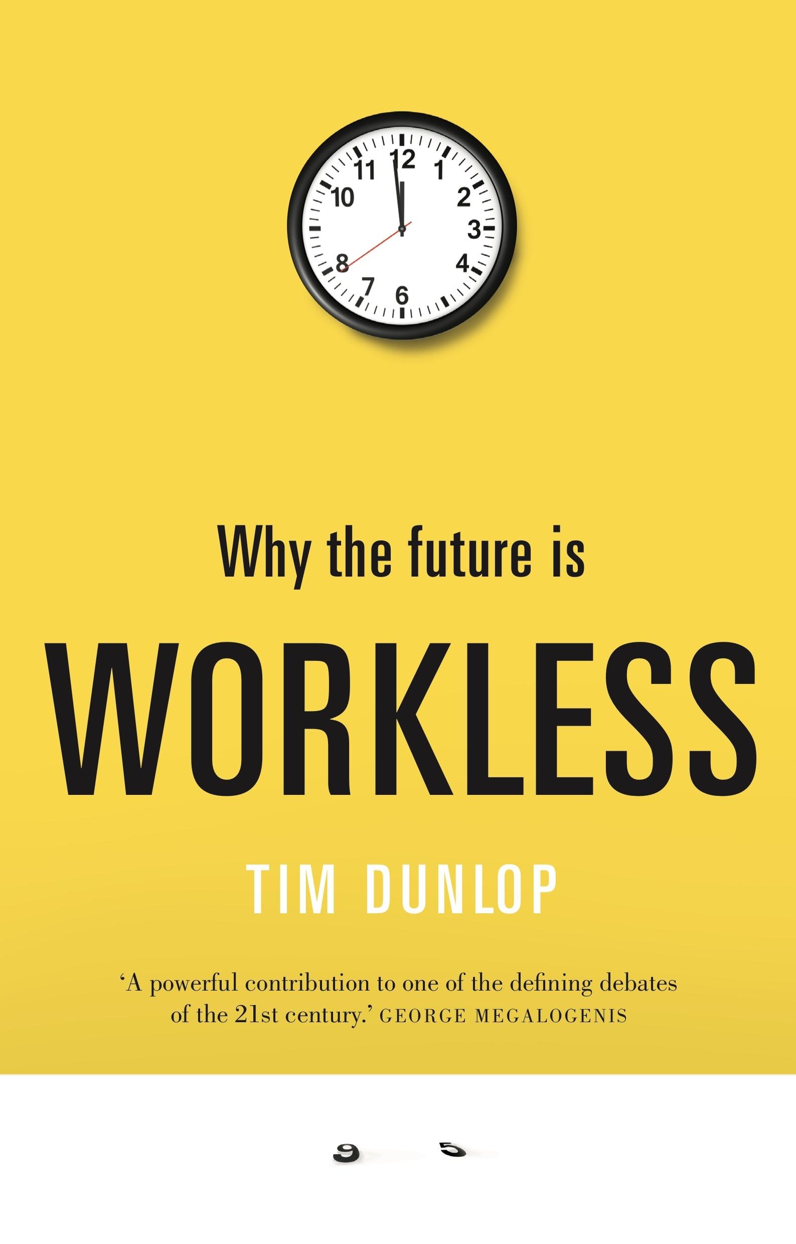 Why the future is workless